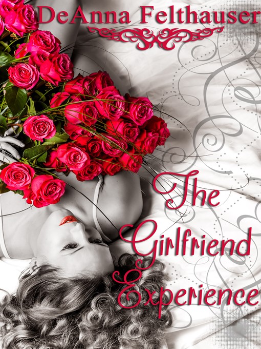 Title details for The Girlfriend Experience by DeAnna Felthauser - Available